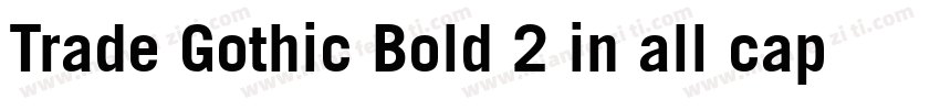 Trade Gothic Bold 2 in all caps字体转换